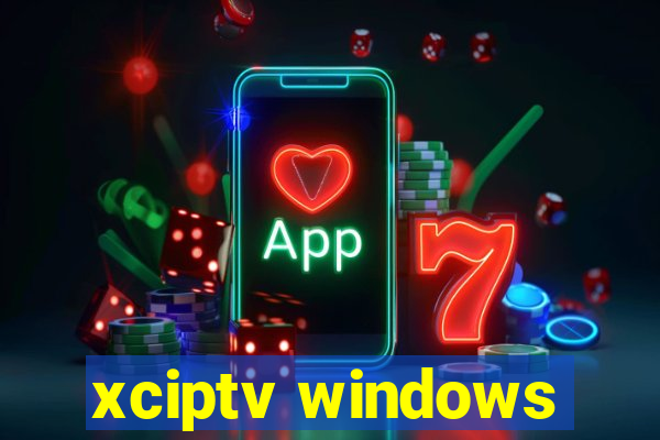 xciptv windows